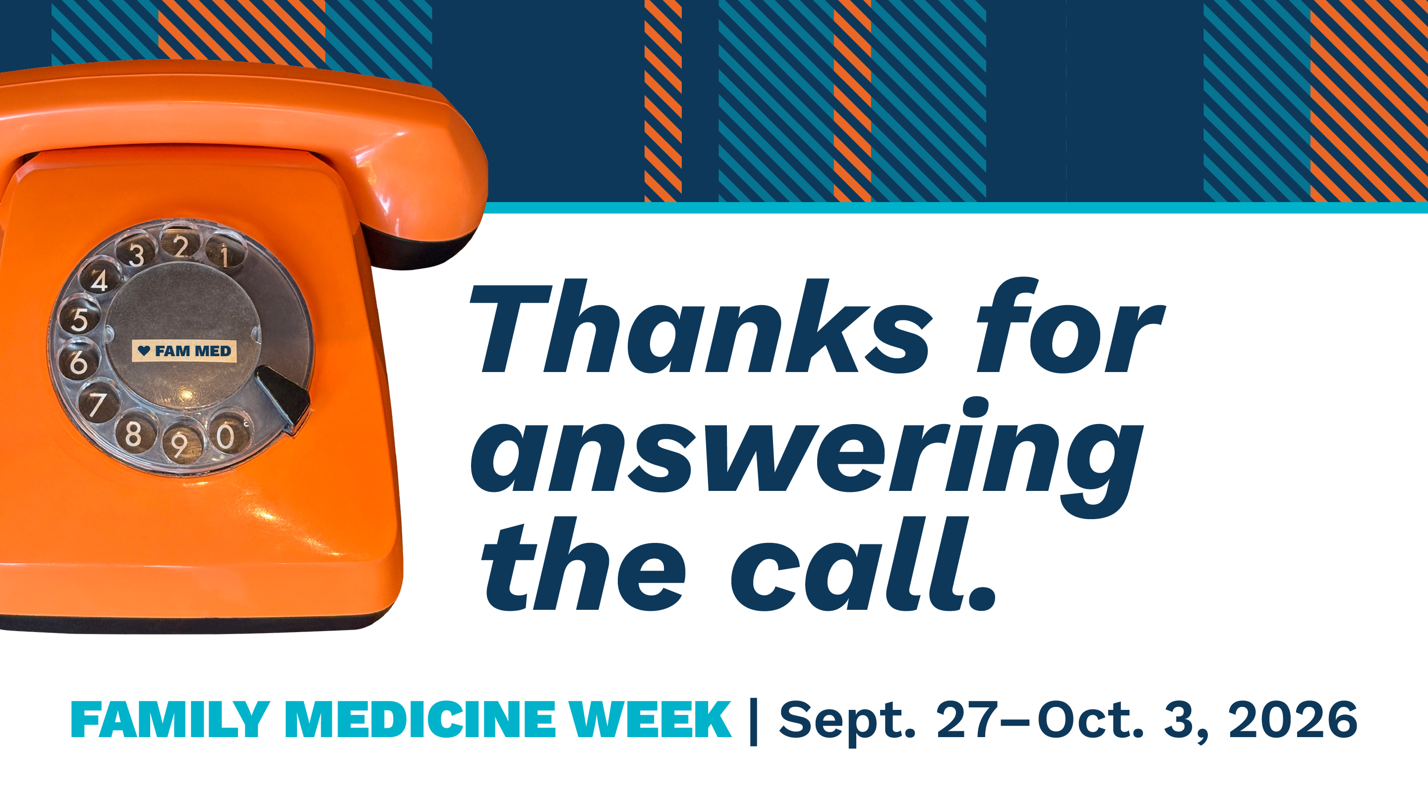 A graphic with an orange rotary telephone that says "thanks for answering the call. Family Medicine Week. Sept 27th - Oct 3, 2026."